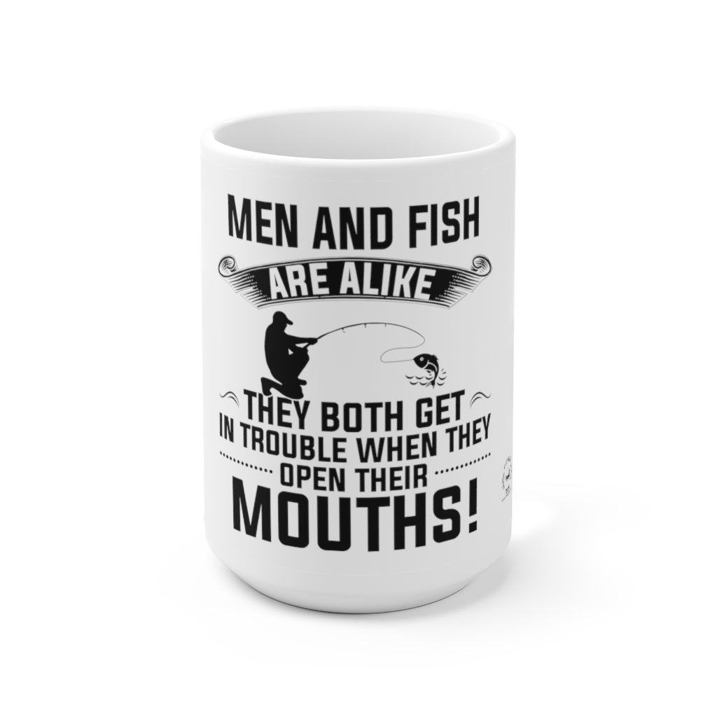 Ceramic Mug 15oz - Men and Fish are alike!