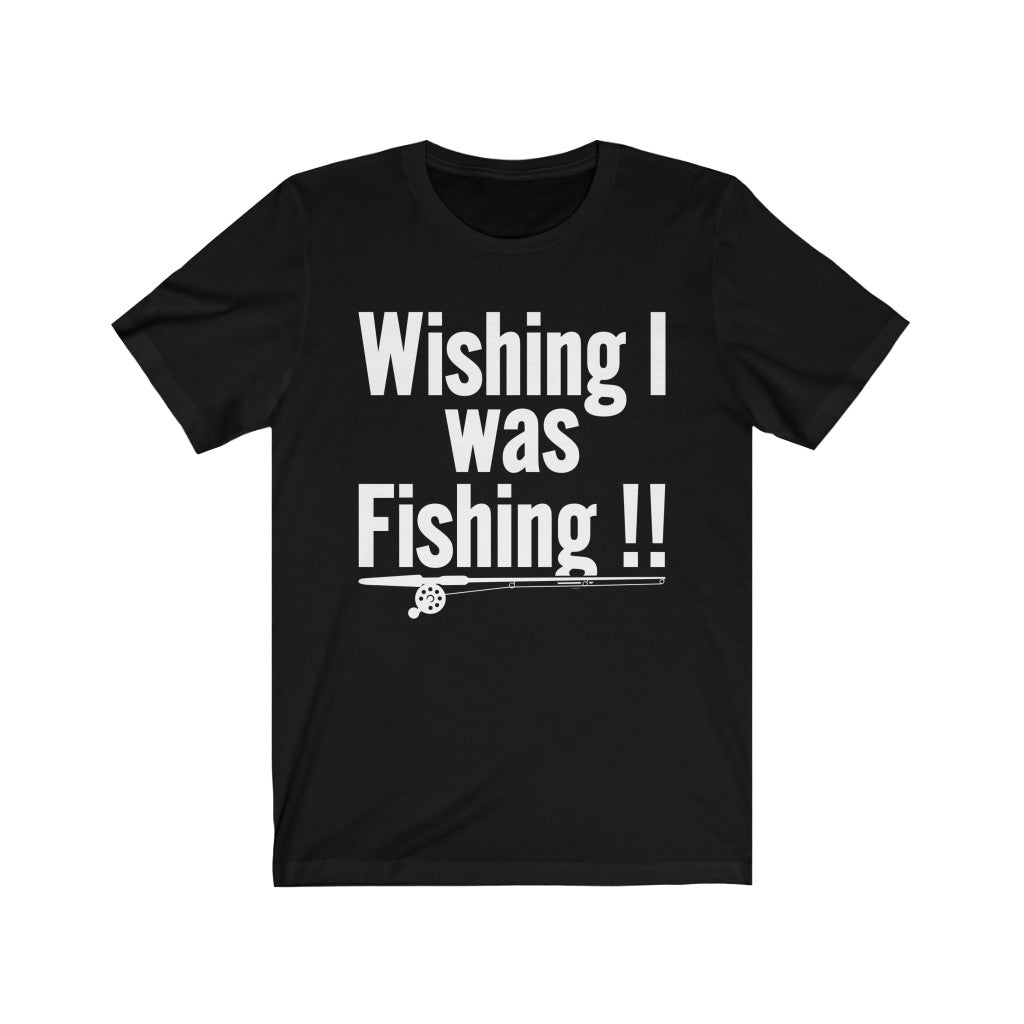 WISHING I was FISHING!