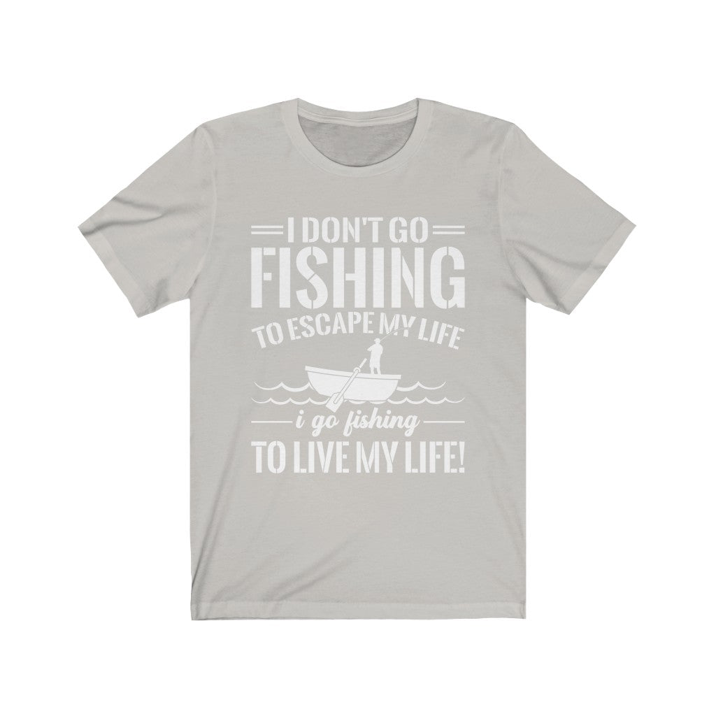 I go fishing to LIVE LIFE