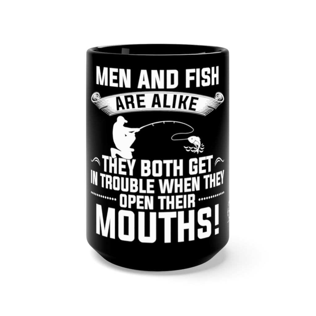 Black Mug 15oz - Men and Fish are alike!