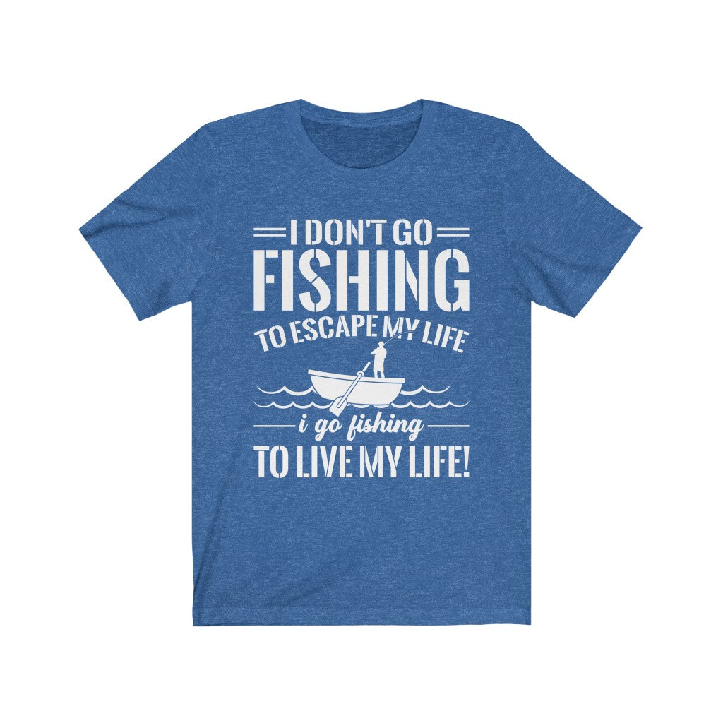 I go fishing to LIVE LIFE