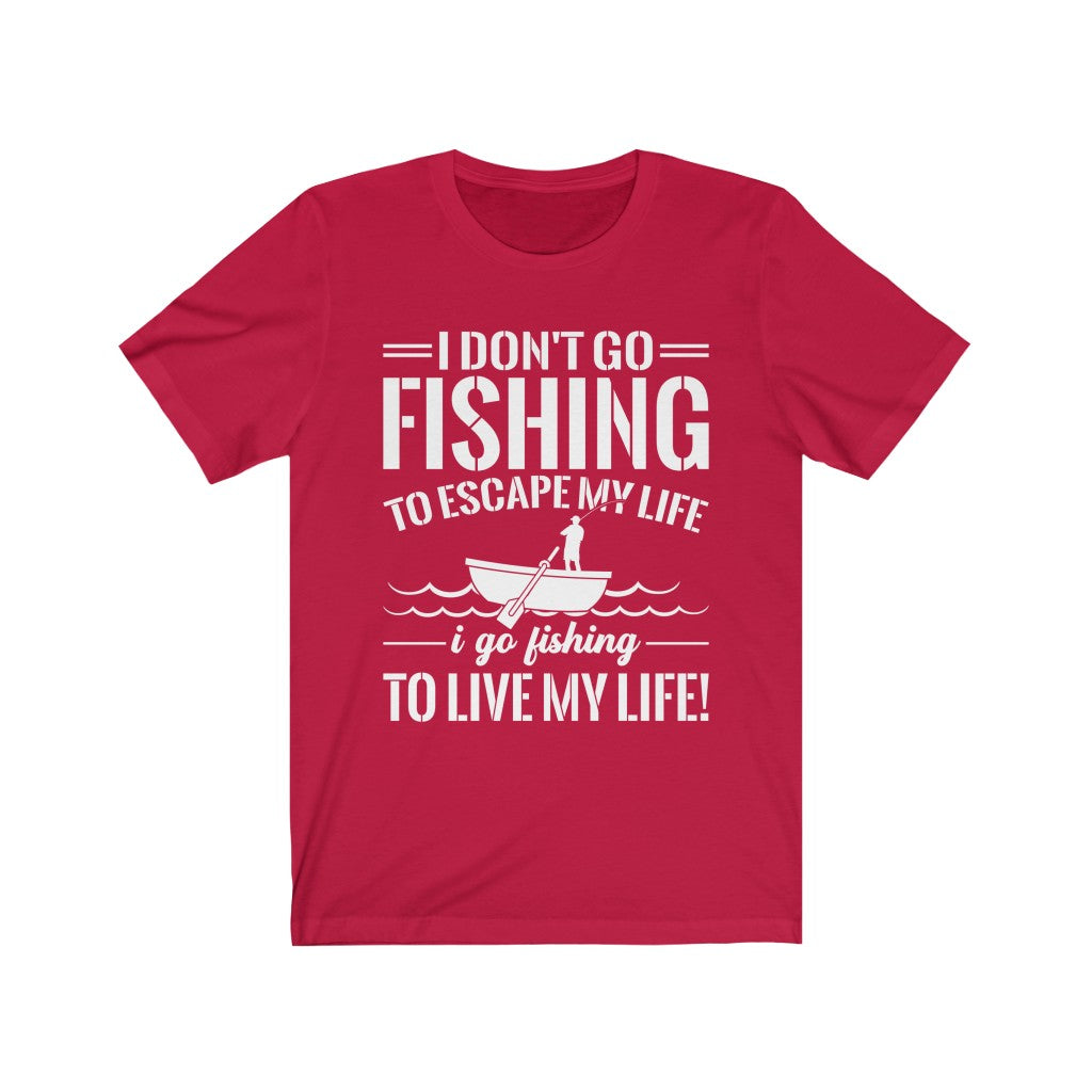 I go fishing to LIVE LIFE