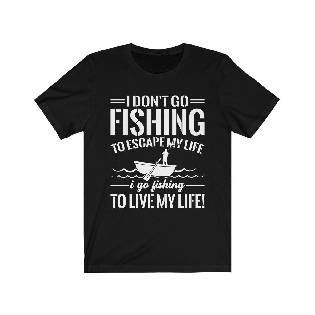 I go fishing to LIVE LIFE