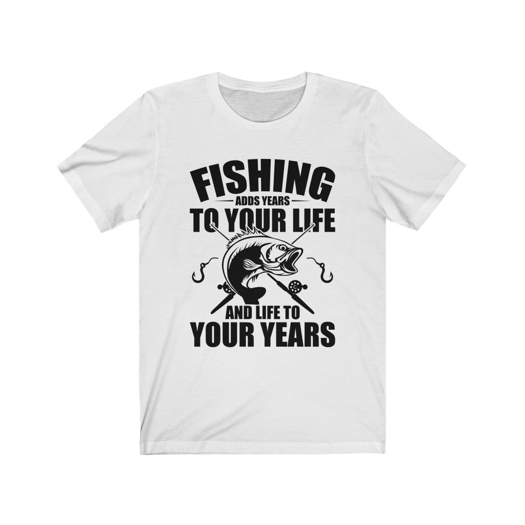 FISHING adds LIFE to your years!